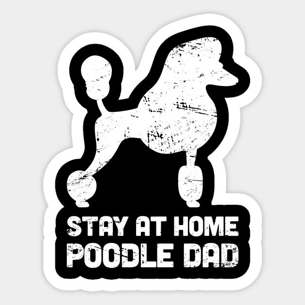 Poodle - Funny Stay At Home Dog Dad Sticker by MeatMan